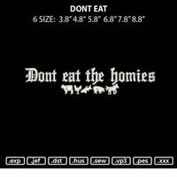 Dont Eat Embroidery File 6 sizes