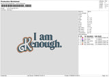 Iam Enough Apl Embroidery File 6 sizes