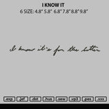 I Know It Embroidery File 6 sizes