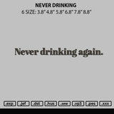 Never Drinking Embroidery File 6 sizes